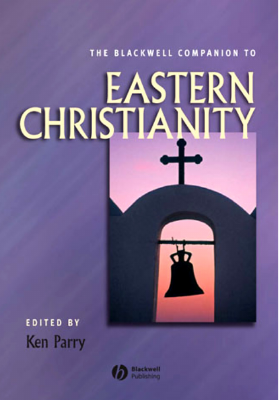 Blackwell Companion to Eastern Christianity, The.pdf